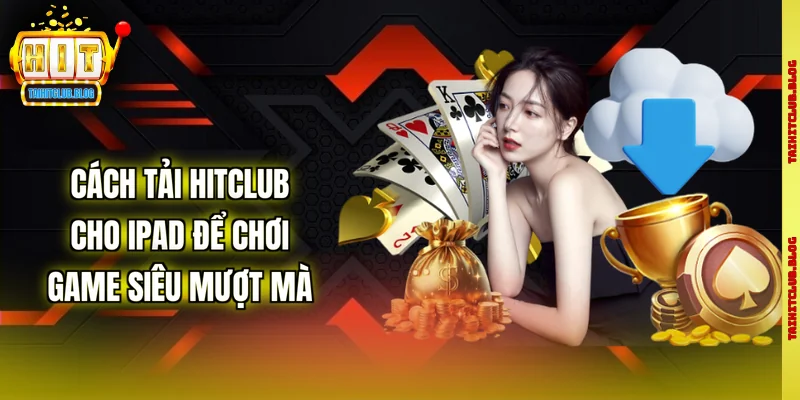 Cách tải Hitclub cho Ipad