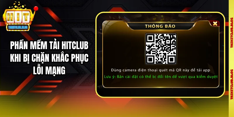 phần mềm tải Hitclub khi bị chặn